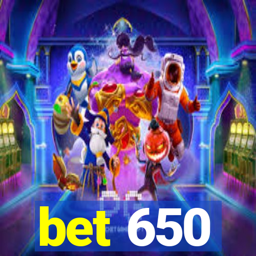 bet 650